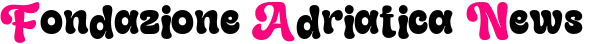 Fondazione Adriatica News